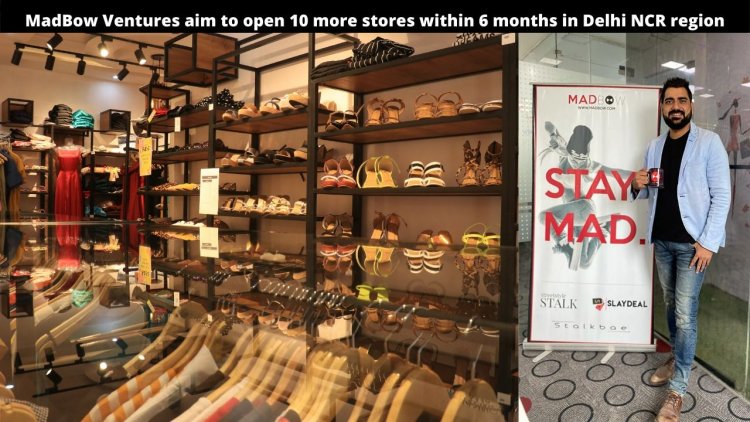 MadBow Ventures aim to open 10 more stores within 6 months in Delhi NCR region