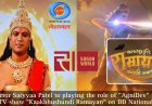 I consider myself fortunate to be a part of Ramanand Sagar Worlds Splendid TV show “Kaakbhushundi Ramayana” for DD National : Actor Satyyaa Patel