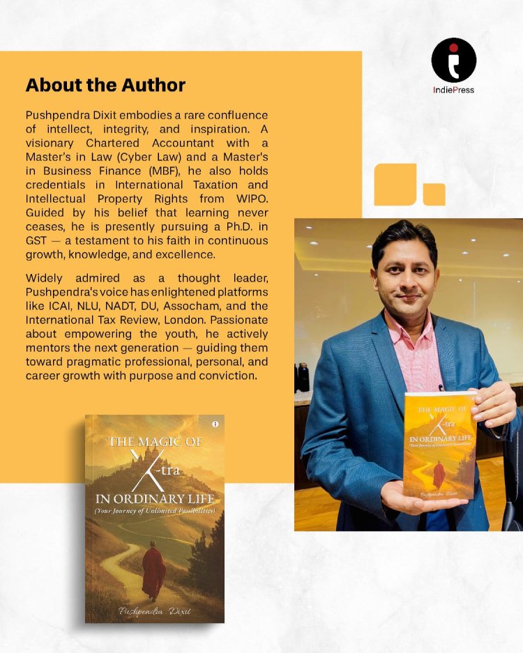 The Magic of X-tra: How Ordinary Actions Create Extraordinary Lives by Author Pushpendra Dixit