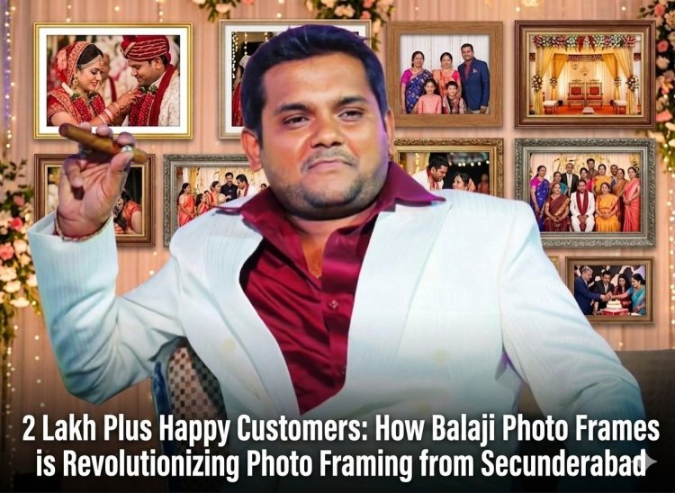 2 Lakh Plus Happy Customers: How Balaji Photo Frames is Revolutionizing Photo Framing from Secunderabad