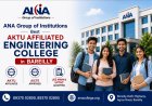 ANA Group of Institutions Recognized as a Top AKTU Affiliated Engineering College in Bareilly — AICTE Approved, JEE Main and UPTAC Accepted