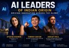 AI Leaders of Indian Origin Driving Innovation Across the Globe
