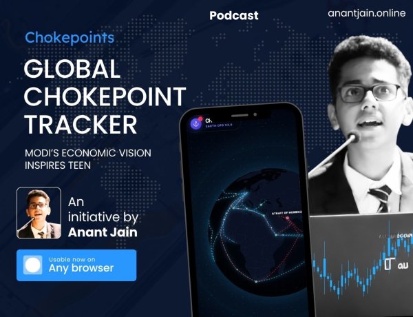 MODI’S ECONOMIC VISION INSPIRES TEEN TO TURN FATHER’S BUSINESS BOTTLENECK INTO GLOBAL CHOKEPOINT TRACKER